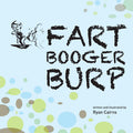 Fart Booger Burp by Ryan Cairns
