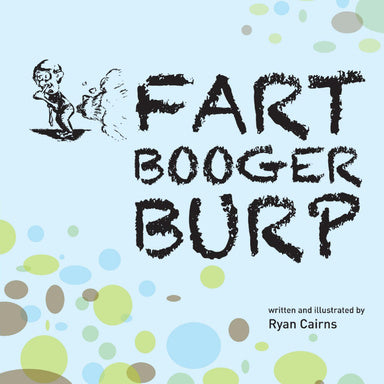 Fart Booger Burp by Ryan Cairns